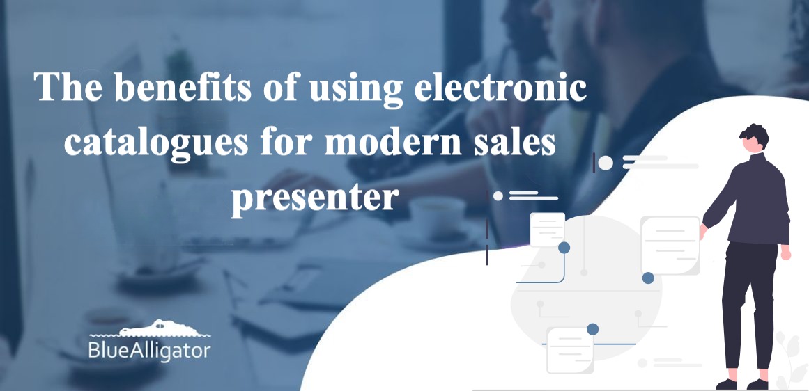 The benefits of using electronic catalogues for modern sales presenter